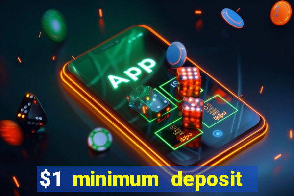 $1 minimum deposit microgaming casino