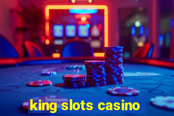 king slots casino