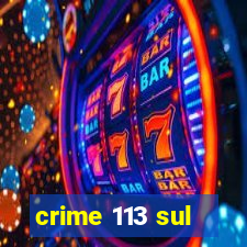 crime 113 sul