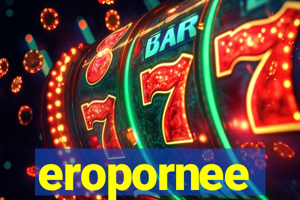 eropornee