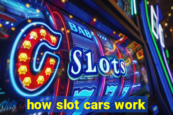 how slot cars work