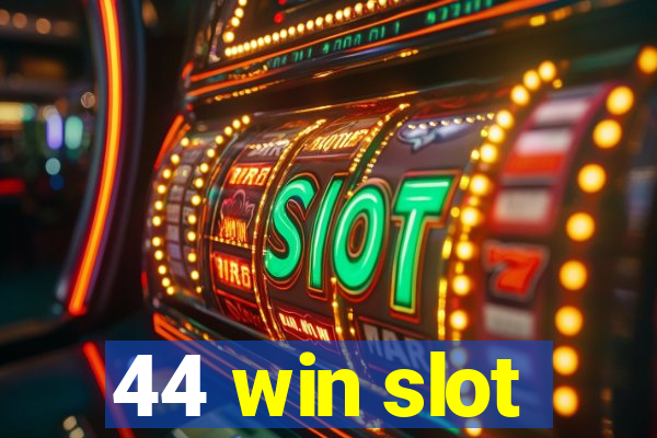 44 win slot