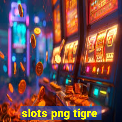 slots png tigre