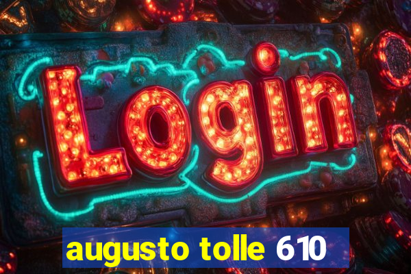 augusto tolle 610