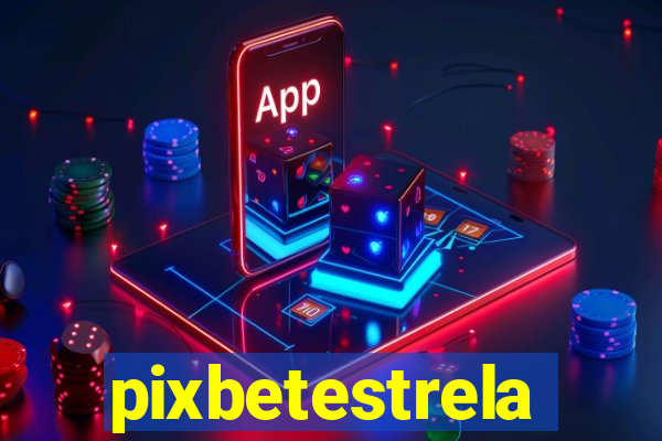 pixbetestrela