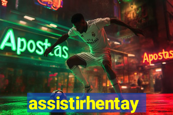 assistirhentay