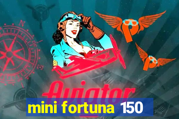 mini fortuna 150