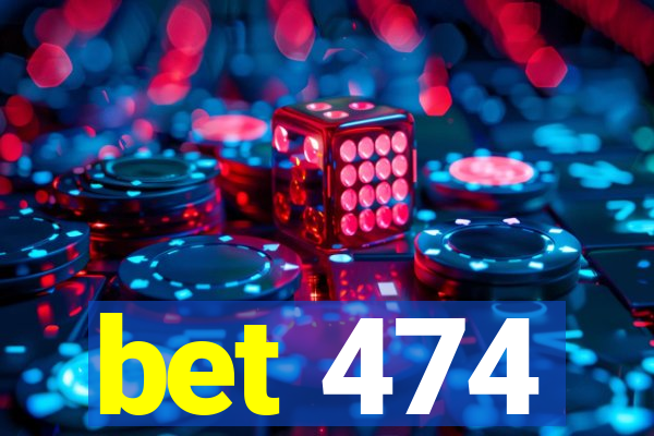 bet 474