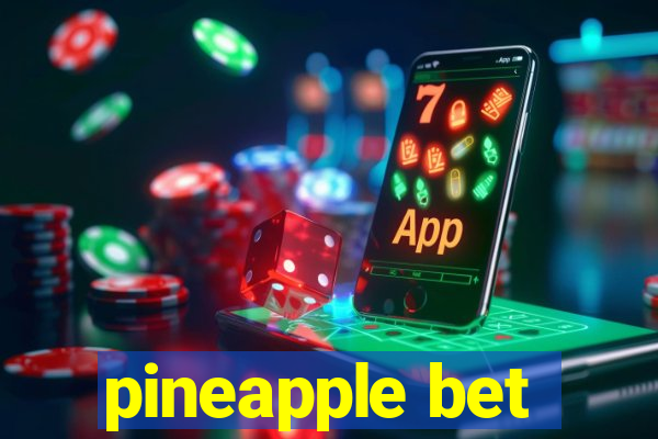 pineapple bet