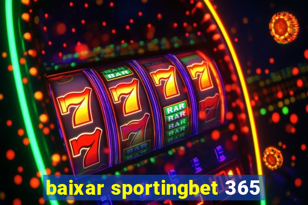 baixar sportingbet 365