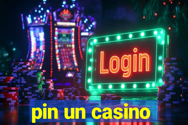 pin un casino