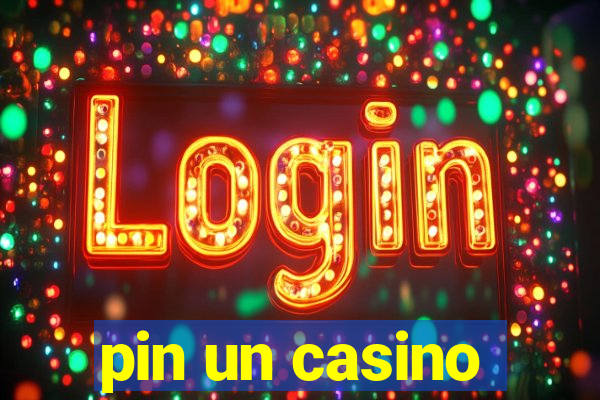 pin un casino