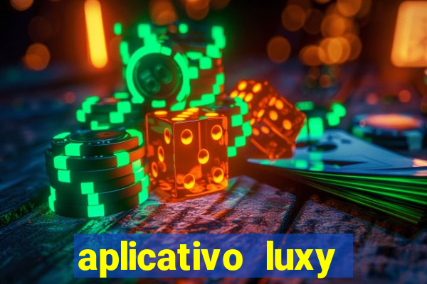 aplicativo luxy como funciona