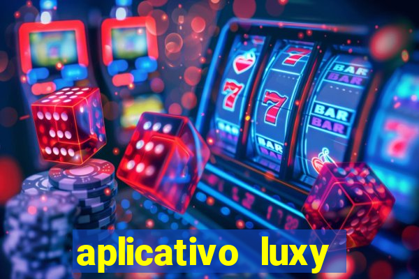 aplicativo luxy como funciona