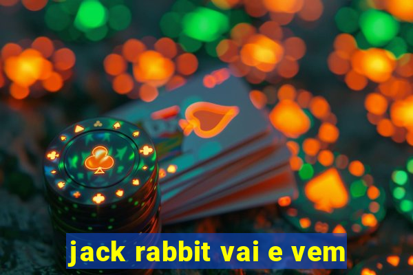 jack rabbit vai e vem