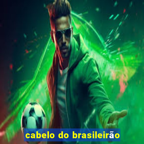 cabelo do brasileirão