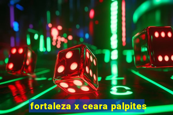 fortaleza x ceara palpites