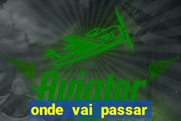 onde vai passar jogo do brasil hoje