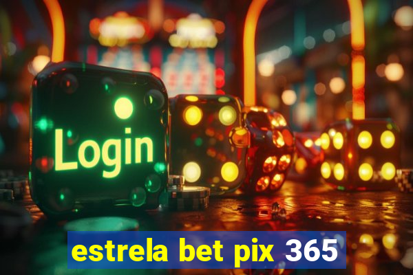 estrela bet pix 365