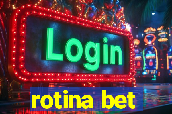 rotina bet