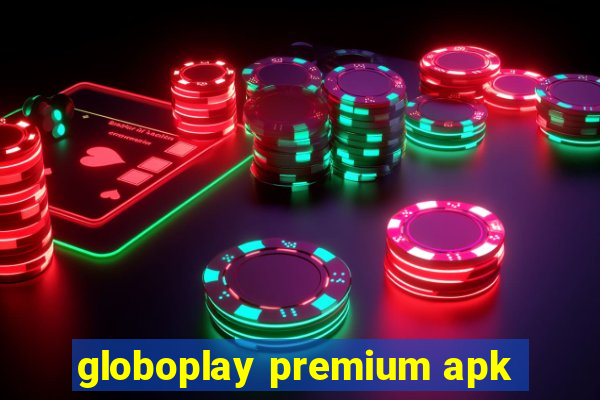 globoplay premium apk