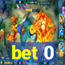 bet 0