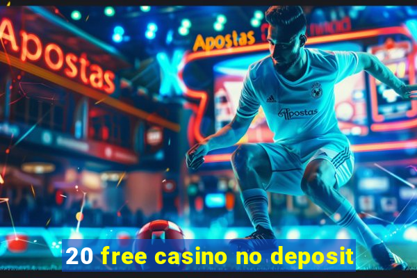 20 free casino no deposit