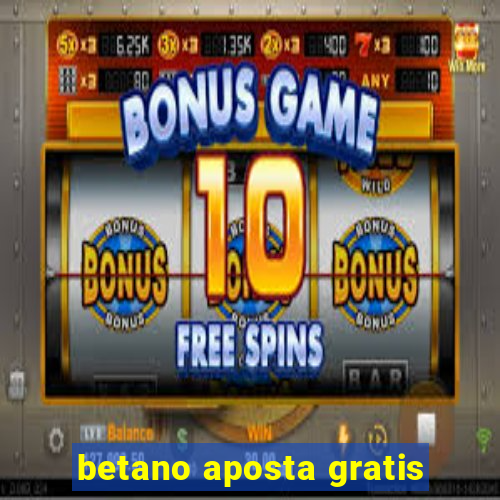 betano aposta gratis