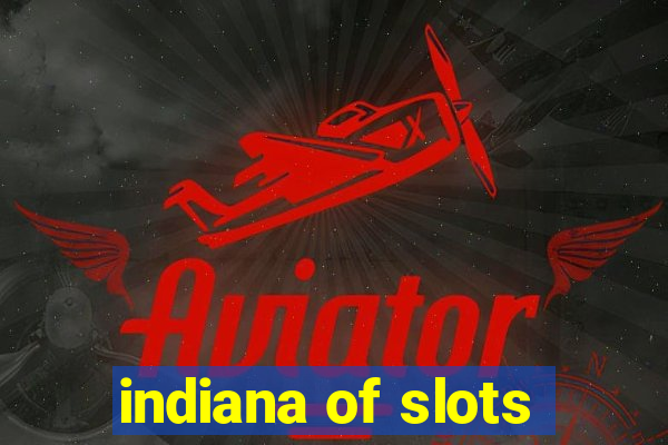 indiana of slots