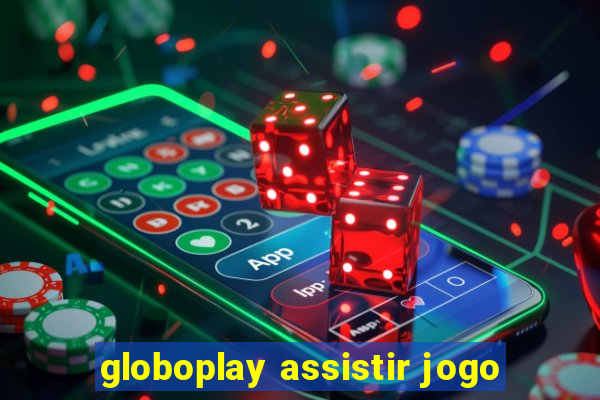 globoplay assistir jogo