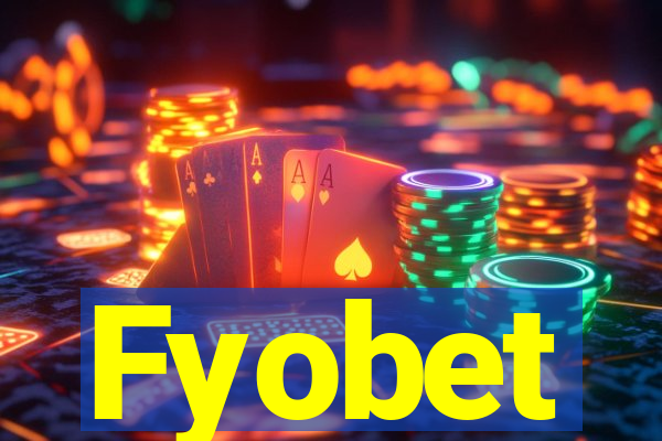 Fyobet