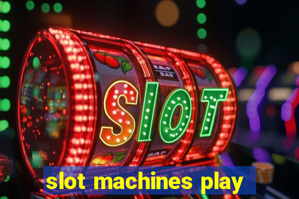 slot machines play