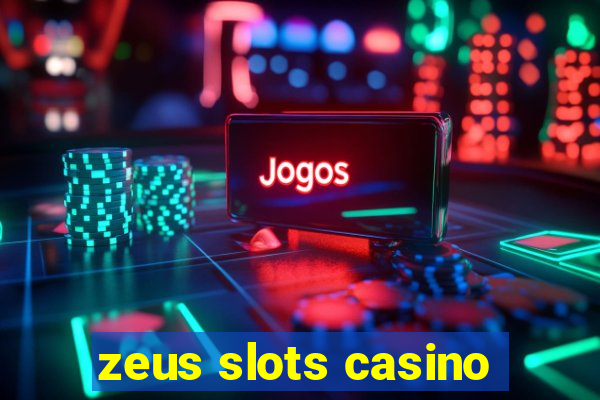 zeus slots casino