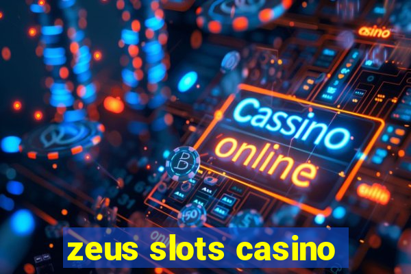 zeus slots casino