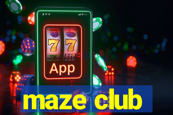 maze club