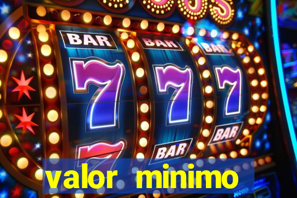 valor minimo estrela bet