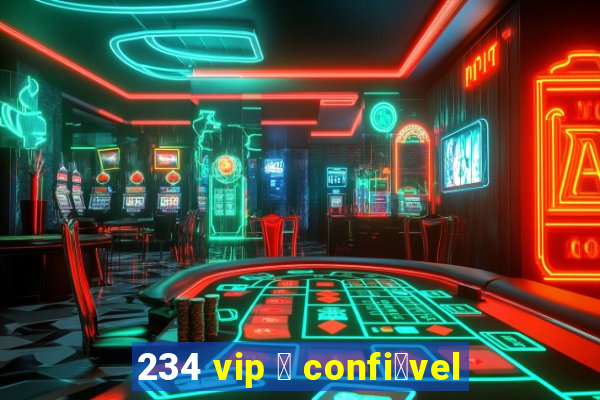 234 vip 茅 confi谩vel