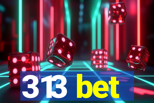 313 bet