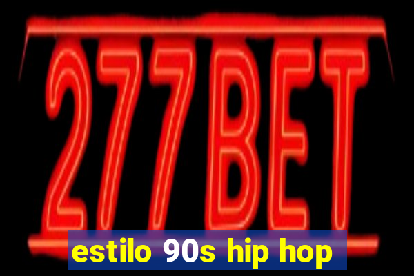 estilo 90s hip hop