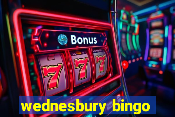 wednesbury bingo