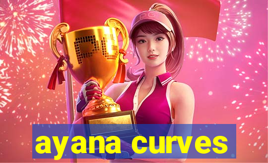 ayana curves