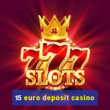 15 euro deposit casino