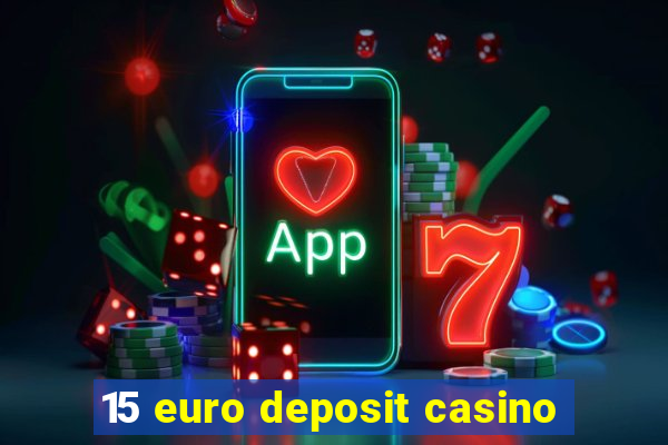 15 euro deposit casino