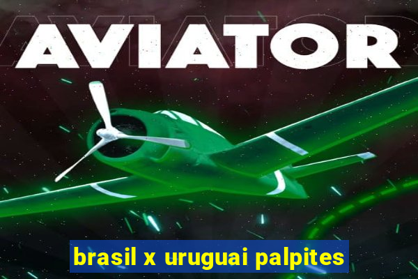 brasil x uruguai palpites