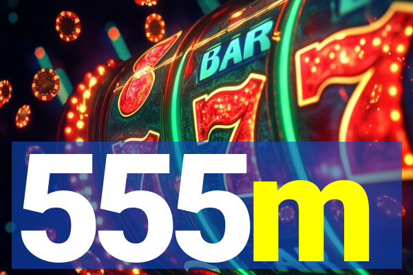 555m