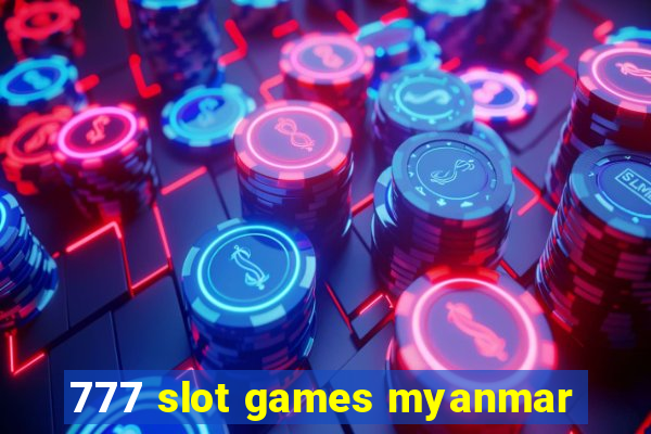 777 slot games myanmar