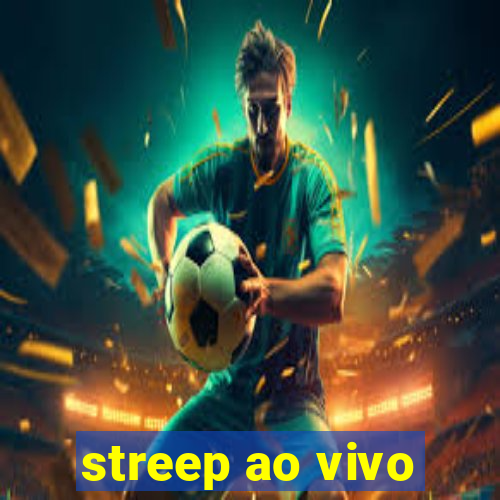 streep ao vivo