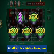 8ball club - bida champion