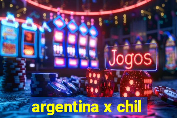 argentina x chil