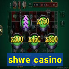 shwe casino